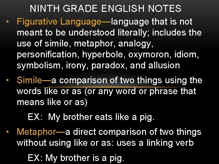 NINTH GRADE ENGLISH NOTES • Figurative Language—language that is not meant to be understood