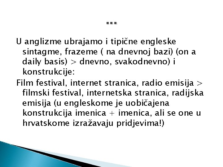 . . . U anglizme ubrajamo i tipične engleske sintagme, frazeme ( na dnevnoj