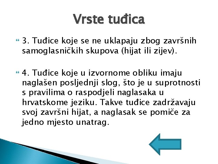 Vrste tuđica 3. Tuđice koje se ne uklapaju zbog završnih samoglasničkih skupova (hijat ili