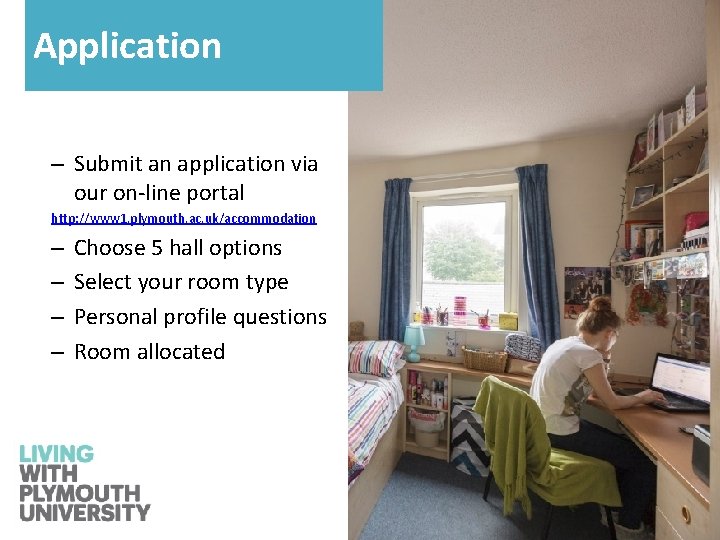 Application – Submit an application via our on-line portal http: //www 1. plymouth. ac.