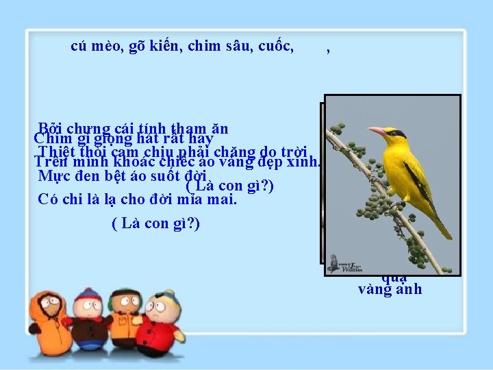 cú mèo, gõ kiến, chim sâu, cuốc, , Bởi chưng cái tính tham ăn cú mèo, gõ kiến, chim sâu, cuốc, , Bởi chưng cái tính tham ăn