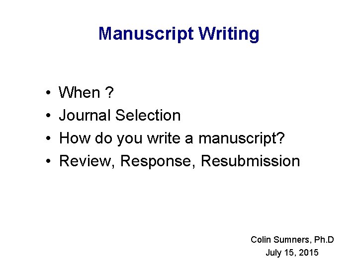 Manuscript Writing • • When ? Journal Selection How do you write a manuscript?