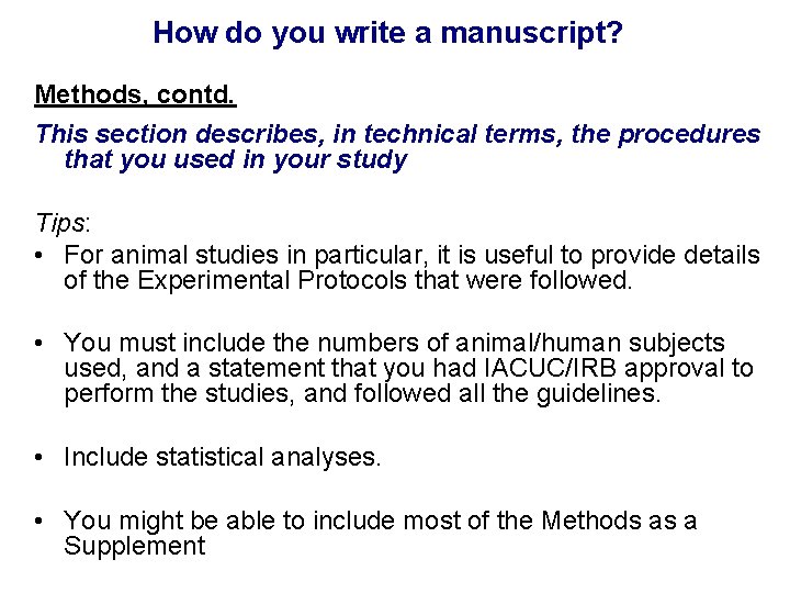 How do you write a manuscript? Methods, contd. This section describes, in technical terms,