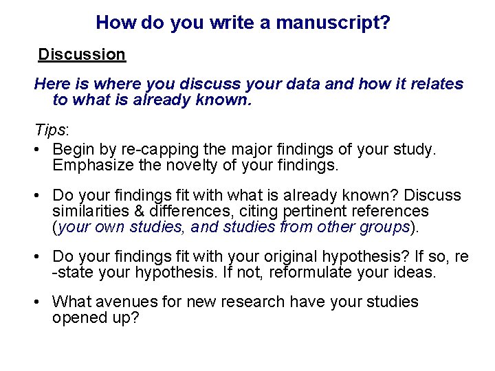 How do you write a manuscript? Discussion Here is where you discuss your data