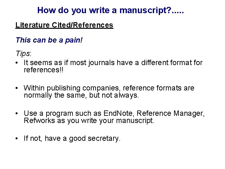 How do you write a manuscript? . . . Literature Cited/References This can be