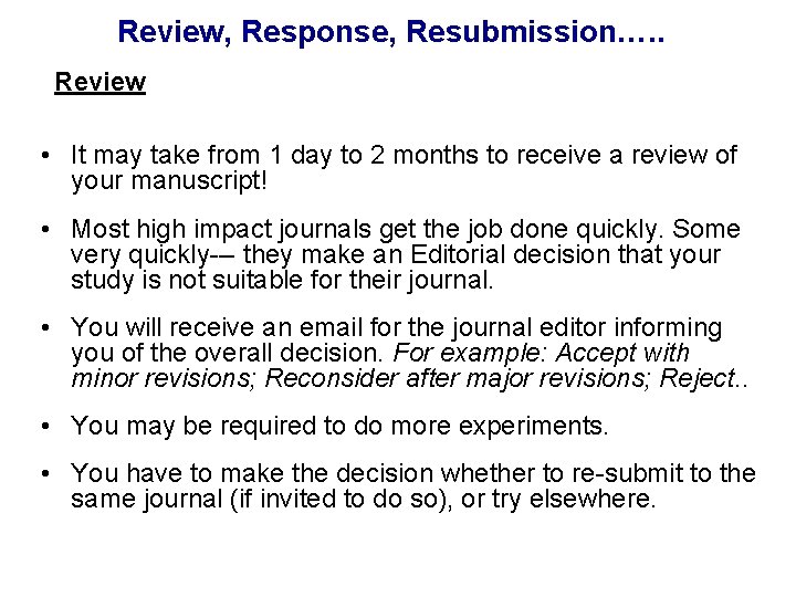 Review, Response, Resubmission…. . Review • It may take from 1 day to 2