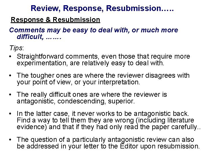 Review, Response, Resubmission…. . Response & Resubmission Comments may be easy to deal with,