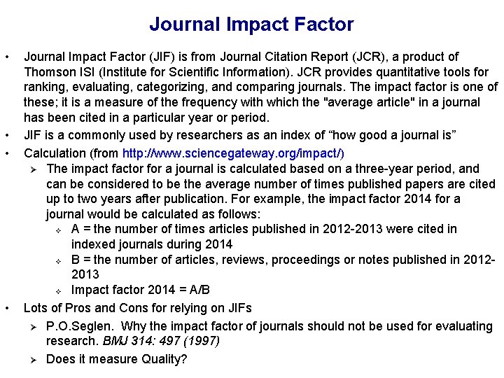 Journal Impact Factor • • Journal Impact Factor (JIF) is from Journal Citation Report