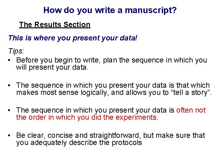 How do you write a manuscript? The Results Section This is where you present