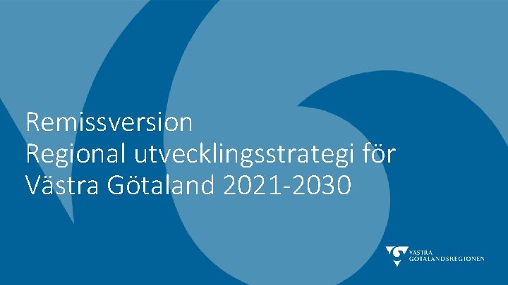 Remissversion Regional utvecklingsstrategi för Västra Götaland 2021 -2030 