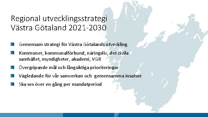 Regional utvecklingsstrategi Västra Götaland 2021 -2030 Gemensam strategi för Västra Götalands utveckling Kommuner, kommunalförbund,