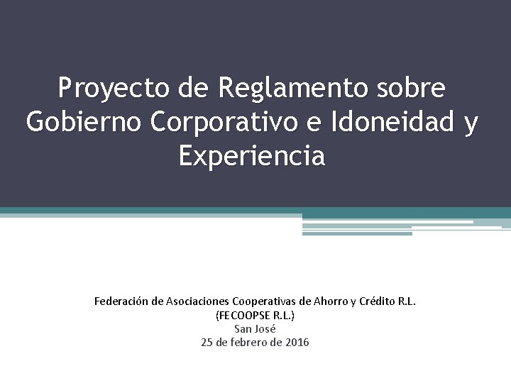 Proyecto de Reglamento sobre Gobierno Corporativo e Idoneidad y Experiencia Federación de Asociaciones Cooperativas