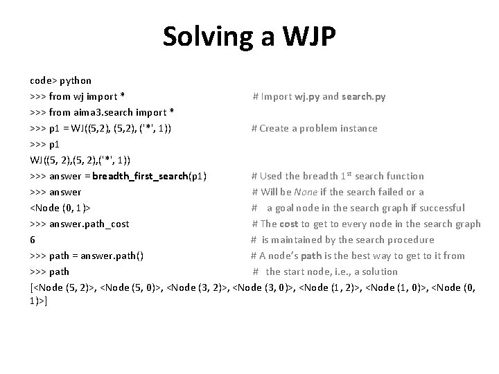 Solving a WJP code> python >>> from wj import * # Import wj. py