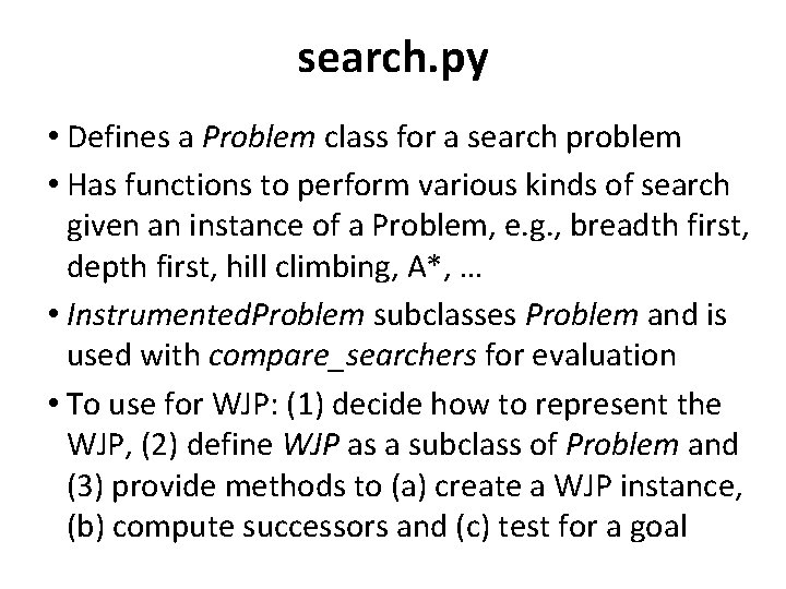 search. py • Defines a Problem class for a search problem • Has functions