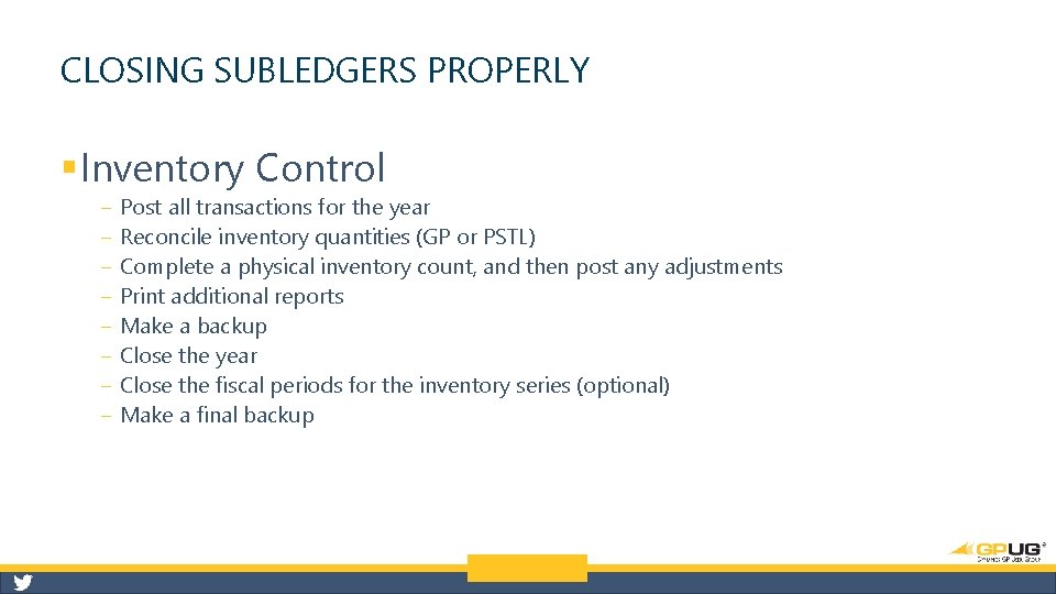 CLOSING SUBLEDGERS PROPERLY § Inventory Control ‒ ‒ ‒ ‒ Post all transactions for