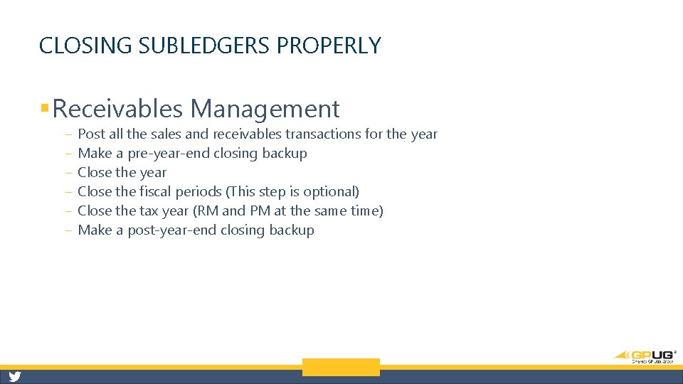 CLOSING SUBLEDGERS PROPERLY § Receivables Management ‒ ‒ ‒ Post all the sales and