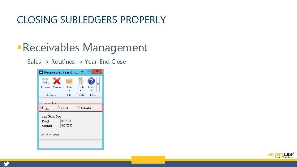 CLOSING SUBLEDGERS PROPERLY § Receivables Management Sales -> Routines -> Year-End Close 