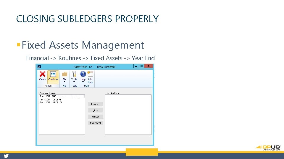 CLOSING SUBLEDGERS PROPERLY § Fixed Assets Management Financial -> Routines -> Fixed Assets ->