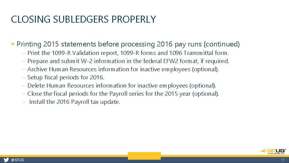 CLOSING SUBLEDGERS PROPERLY § Printing 2015 statements before processing 2016 pay runs (continued) ‒