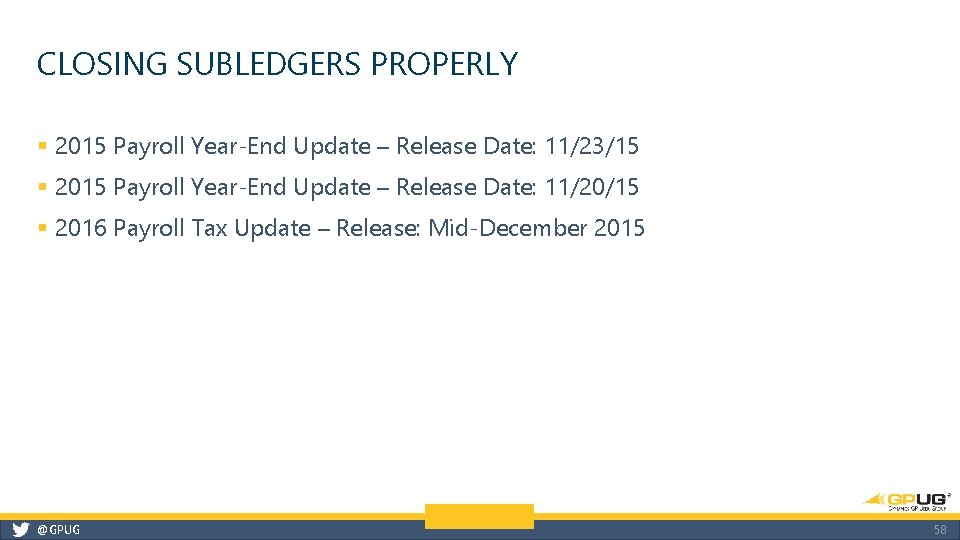 CLOSING SUBLEDGERS PROPERLY § 2015 Payroll Year-End Update – Release Date: 11/23/15 § 2015