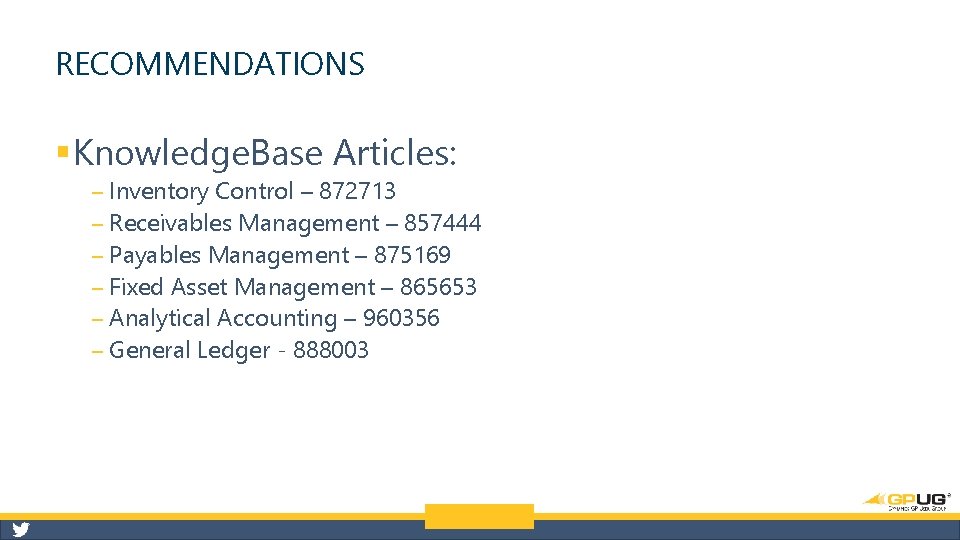 RECOMMENDATIONS § Knowledge. Base Articles: ‒ Inventory Control – 872713 ‒ Receivables Management –