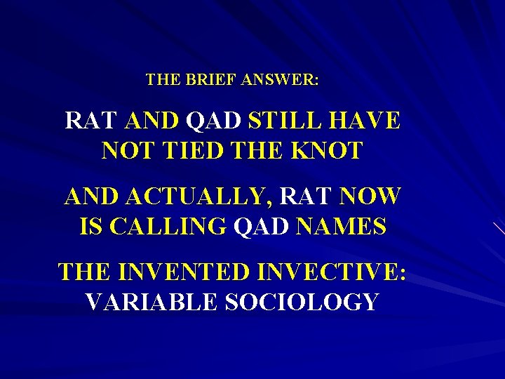 THE BRIEF ANSWER: RAT AND QAD STILL HAVE NOT TIED THE KNOT AND ACTUALLY,