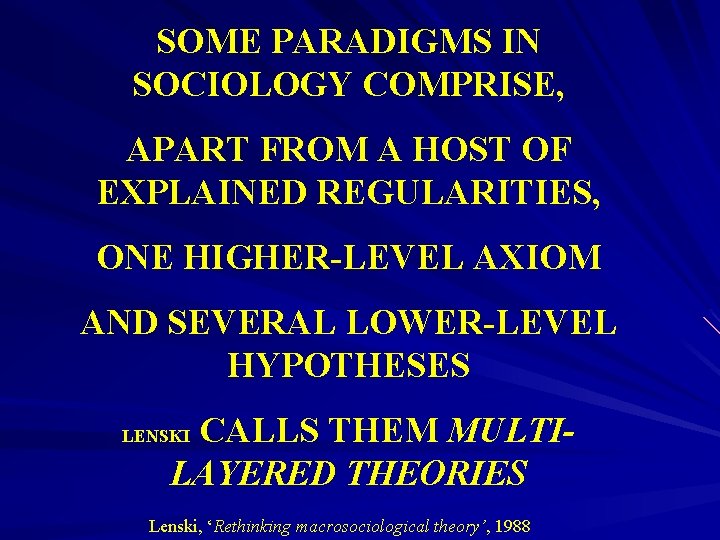 SOME PARADIGMS IN SOCIOLOGY COMPRISE, APART FROM A HOST OF EXPLAINED REGULARITIES, ONE HIGHER-LEVEL