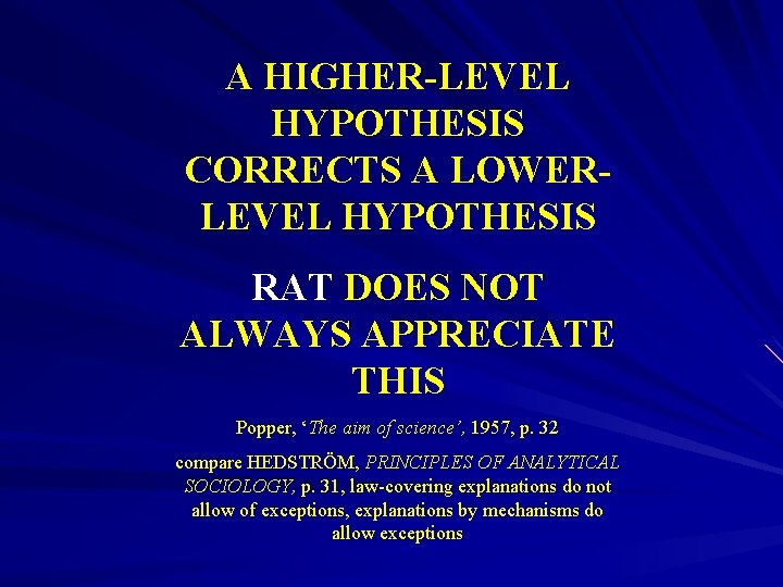 A HIGHER-LEVEL HYPOTHESIS CORRECTS A LOWERLEVEL HYPOTHESIS RAT DOES NOT ALWAYS APPRECIATE THIS Popper,