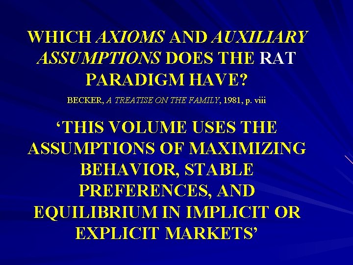 WHICH AXIOMS AND AUXILIARY ASSUMPTIONS DOES THE RAT PARADIGM HAVE? BECKER, A TREATISE ON