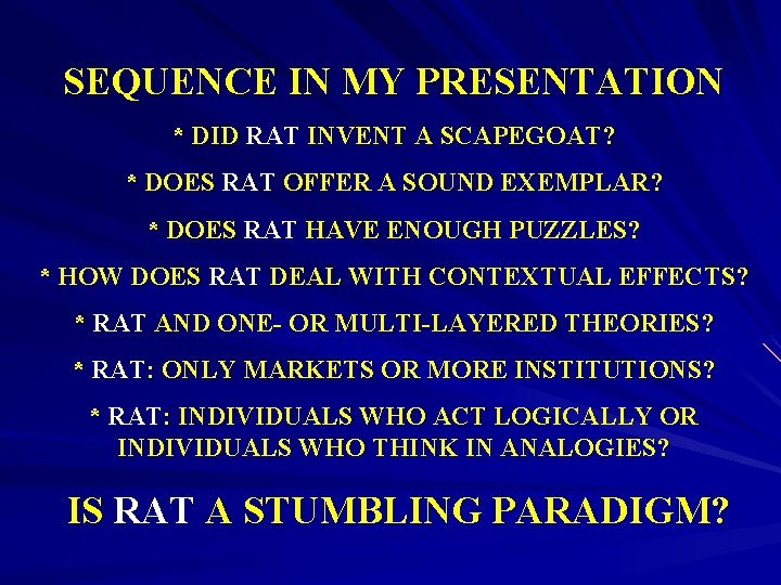 SEQUENCE IN MY PRESENTATION * DID RAT INVENT A SCAPEGOAT? * DOES RAT OFFER