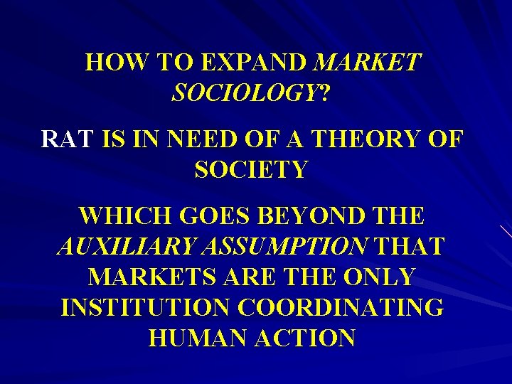 HOW TO EXPAND MARKET SOCIOLOGY? RAT IS IN NEED OF A THEORY OF SOCIETY