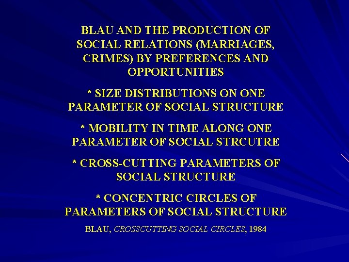 BLAU AND THE PRODUCTION OF SOCIAL RELATIONS (MARRIAGES, CRIMES) BY PREFERENCES AND OPPORTUNITIES *