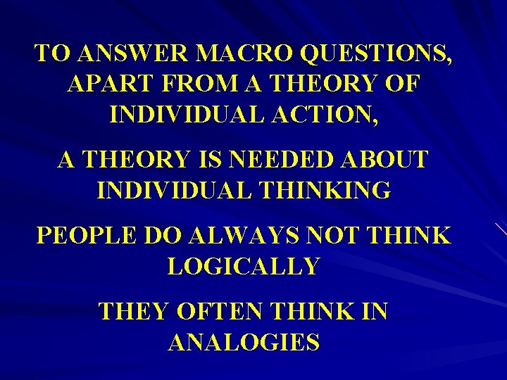 TO ANSWER MACRO QUESTIONS, APART FROM A THEORY OF INDIVIDUAL ACTION, A THEORY IS