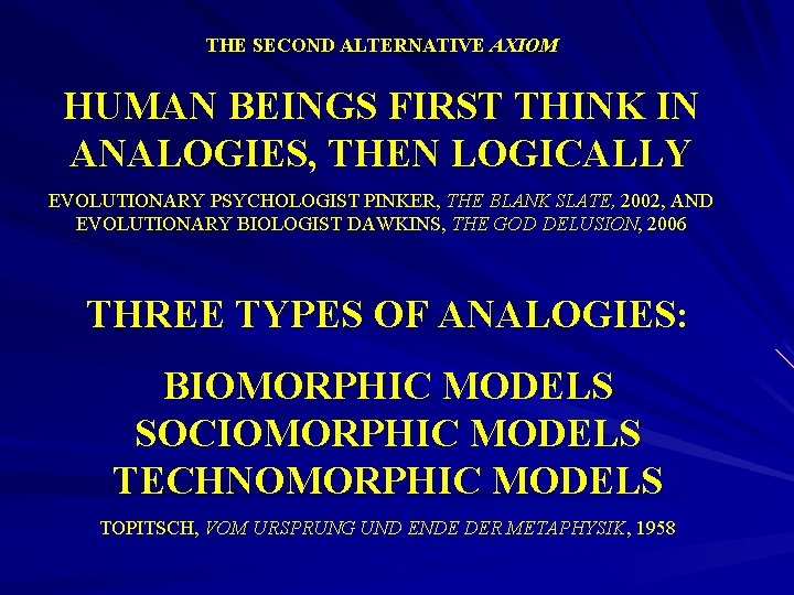 THE SECOND ALTERNATIVE AXIOM HUMAN BEINGS FIRST THINK IN ANALOGIES, THEN LOGICALLY EVOLUTIONARY PSYCHOLOGIST