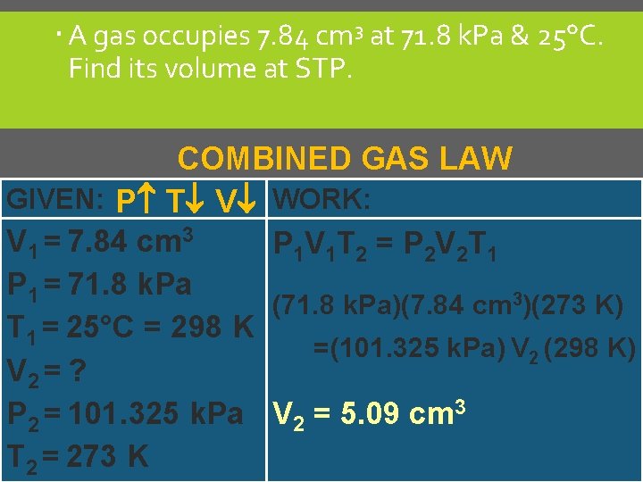  A gas occupies 7. 84 cm 3 at 71. 8 k. Pa &