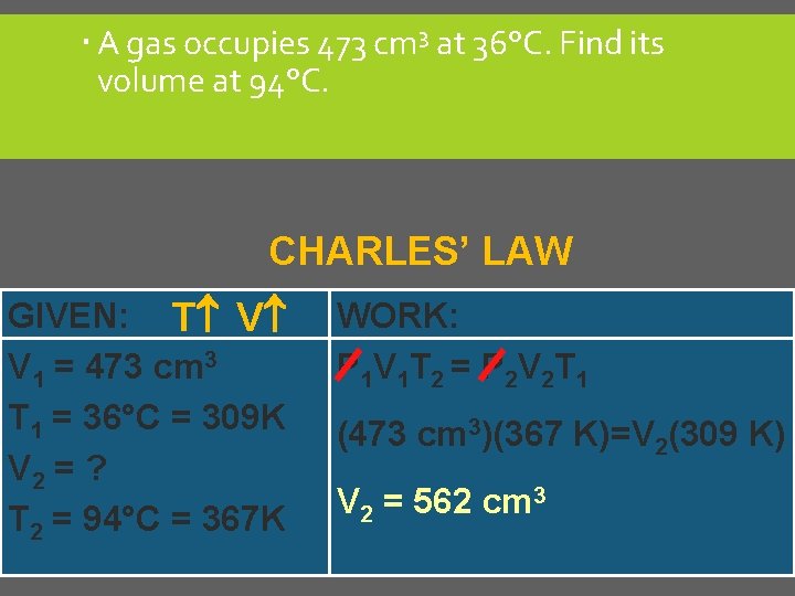  A gas occupies 473 cm 3 at 36°C. Find its volume at 94°C.