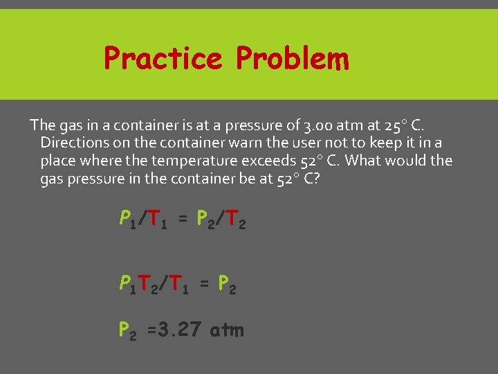 Practice Problem The gas in a container is at a pressure of 3. 00