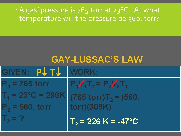  A gas’ pressure is 765 torr at 23°C. At what temperature will the