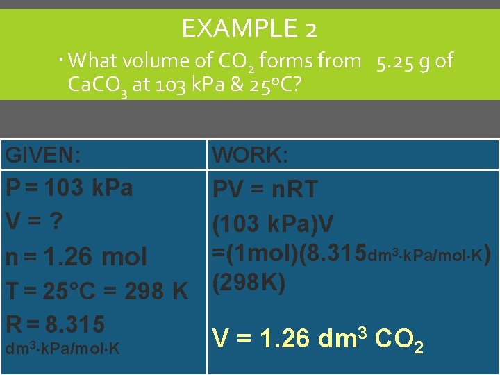 EXAMPLE 2 What volume of CO 2 forms from 5. 25 g of Ca.