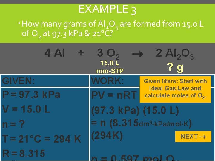 EXAMPLE 3 How many grams of Al 2 O 3 are formed from 15.