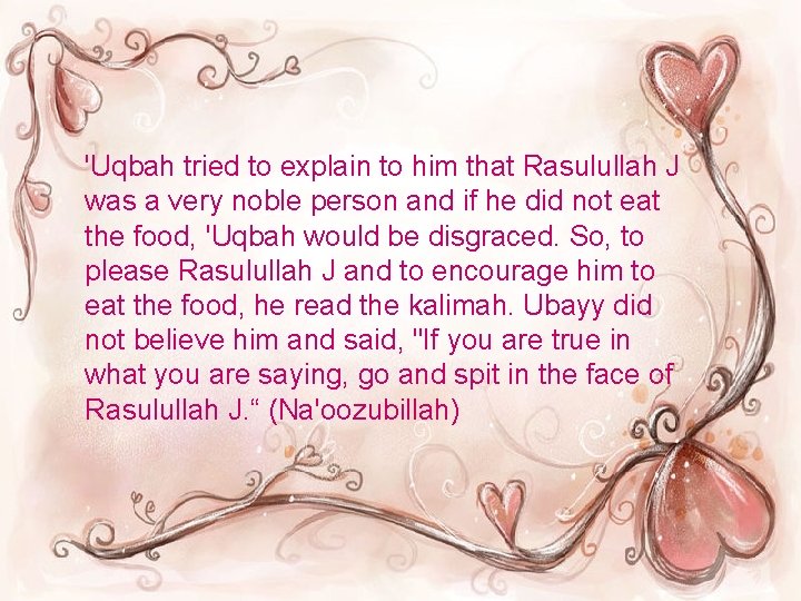 'Uqbah tried to explain to him that Rasulullah J was a very noble person