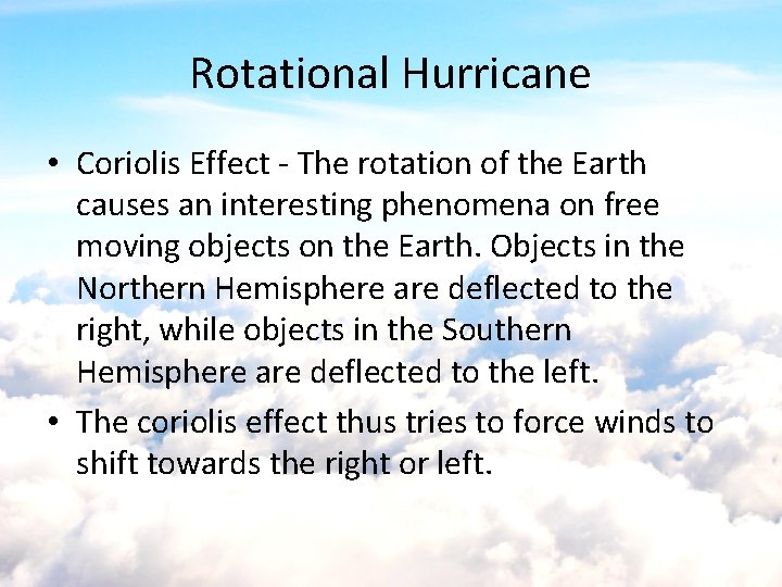 Rotational Hurricane • Coriolis Effect - The rotation of the Earth causes an interesting