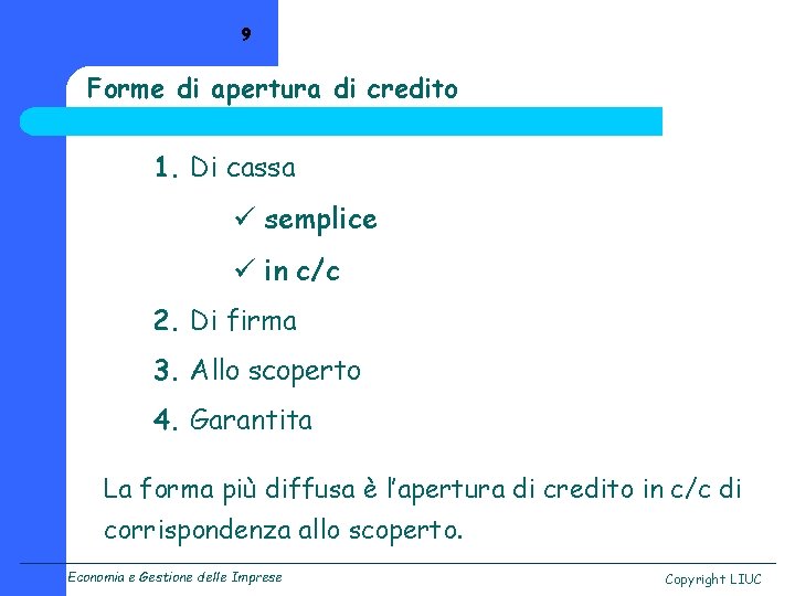 9 Forme di apertura di credito 1. Di cassa ü semplice ü in c/c