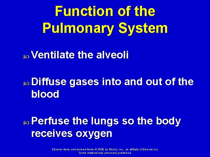 Function of the Pulmonary System Ventilate the alveoli Diffuse gases into and out of