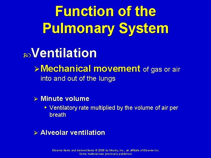 Function of the Pulmonary System Ventilation Ø Mechanical movement of gas or air into