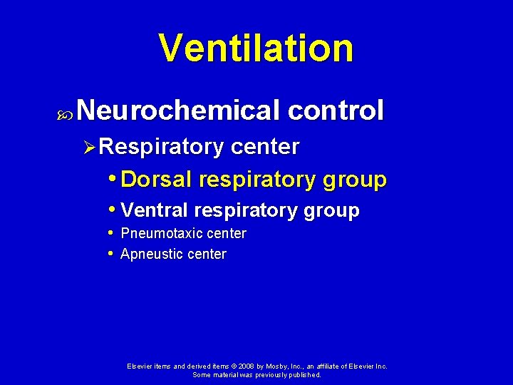 Ventilation Neurochemical control Ø Respiratory center • Dorsal respiratory group • Ventral respiratory group