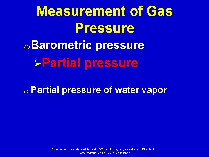 Measurement of Gas Pressure Barometric pressure ØPartial pressure of water vapor Elsevier items and