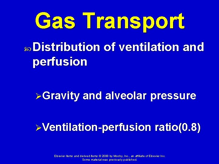 Gas Transport Distribution of ventilation and perfusion ØGravity and alveolar pressure ØVentilation-perfusion ratio(0. 8)