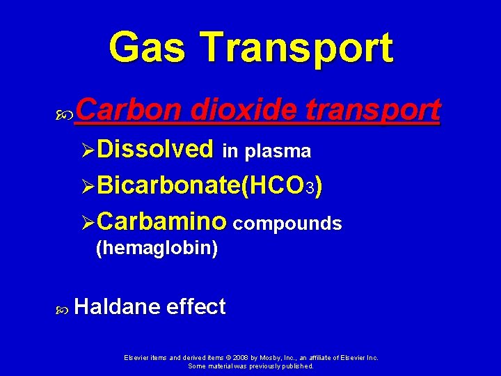 Gas Transport Carbon dioxide transport ØDissolved in plasma ØBicarbonate(HCO 3) ØCarbamino compounds (hemaglobin) Haldane