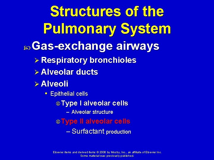 Structures of the Pulmonary System Gas-exchange airways Ø Respiratory bronchioles Ø Alveolar ducts Ø